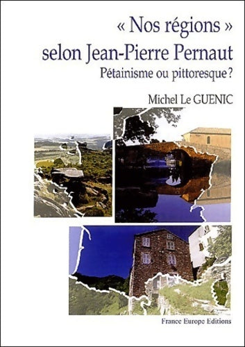Livrenpoche : Nos régions selon Jean-Pierre pernaut : Pétainisme ou pittoresque ? - Michel Le Guenic - Livre