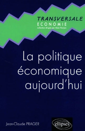 Livrenpoche : La politique économique aujourd'hui - Jean-Claude Prager - Livre