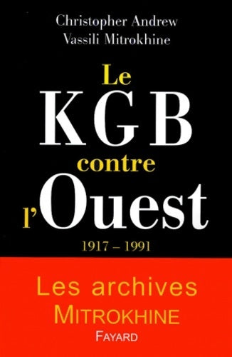 Livrenpoche : Le KGB contre l'ouest : 1917-1991 - Christopher Andrew - Livre