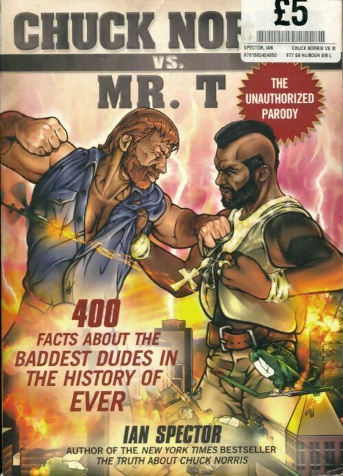 Livrenpoche : Chuck Norris vs. Mr. T : 400 facts about the baddest dudes in the history of ever - Ian Spector - Livre