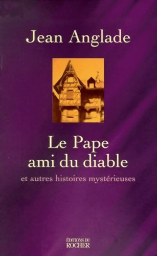 Livrenpoche : Le pape ami du diable et autres histoires mystérieuses - Jean Anglade - Livre