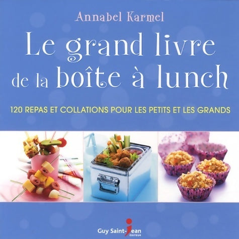 Livrenpoche : Le grand livre de la boîte à lunch : 120 repas et collations pour les petits et les grands - Annabel Karmel - Livre