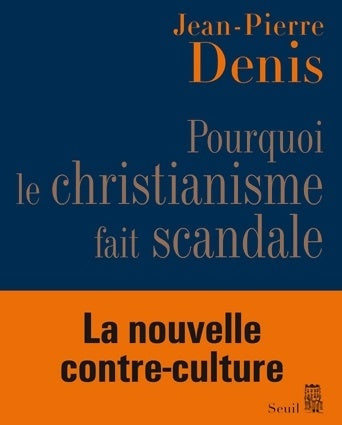 Livrenpoche : Pourquoi le christianisme fait scandale - Jean-Pierre Denis - Livre