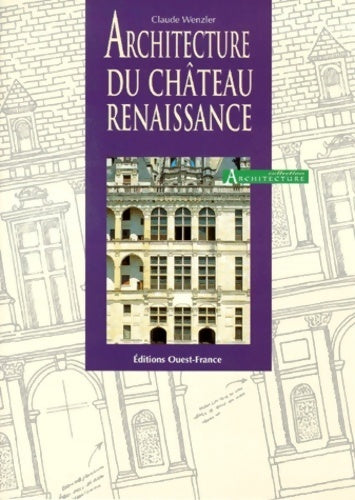 Livrenpoche : Architecture du château de la renaissance - Claude Wenzler - Livre