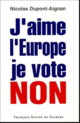 Livrenpoche : J'aime l'Europe je vote non - Nicolas Dupont-Aignan - Livre