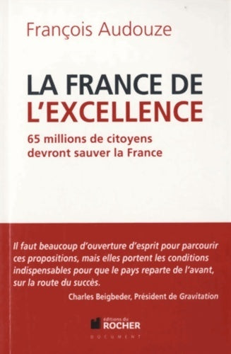 Livrenpoche : La France de l'excellence : 65 millions de citoyens devront sauver la France - François Audouze - Livre