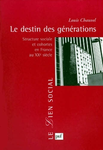 Livrenpoche : Le destin des générations : Structure sociale et cohortes en France au XXe siècle - Louis Chauvel - Livre