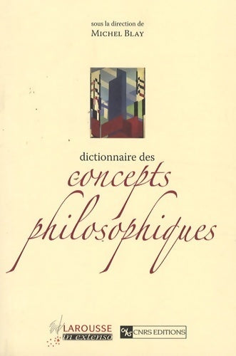 Dictionnaire des concepts philosophiques - Michel Blay - Livre