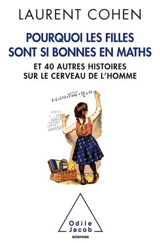 Livrenpoche : Pourquoi les filles sont si bonnes en maths : Et 40 autres histoires sur le cerveau de l'homme - Laurent Cohen - Livre