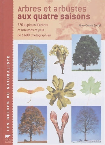 Arbres et arbustes aux quatre saisons - Jean-Denis Godet - Livre