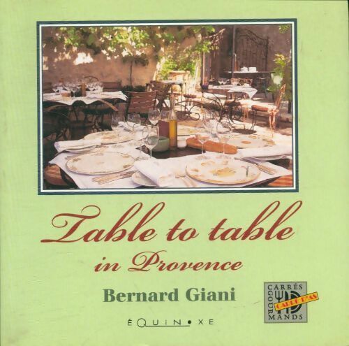Livrenpoche : Table to table in Provence - Bernard Giani - Livre