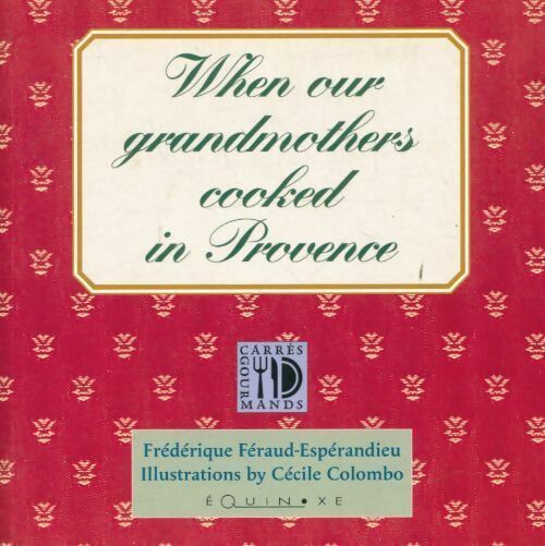 Livrenpoche : When our grandmothers cooked in Provence - Frédérique Féraud-Espérandieu - Livre