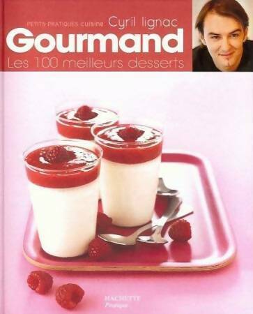 Livrenpoche : Gourmand ! Les 100 meilleurs desserts - Cyril Lignac - Livre