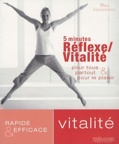 Livrenpoche : 5 minutes réflexe / vitalité pour tous partout et pour le plaisir : Rapide et efficace - Beata Aleksandrowicz - Livre