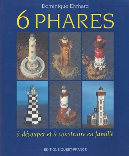 Livrenpoche : Six phares : A découper et à construire en famille - Dominique Ehrhard - Livre