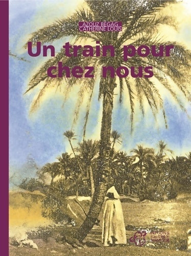 Livrenpoche : Un train pour chez nous - Azouz Begag - Livre