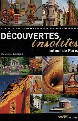 Livrenpoche : Découvertes insolites autour de Paris - Dominique Lesbros - Livre