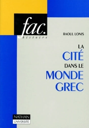 Livrenpoche : La cite dans le monde grec. : Structures fonctionnement contradictions - Raoul Lonis - Livre