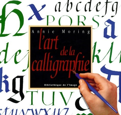 Livrenpoche : L'art de la calligraphie - Annie Moring - Livre