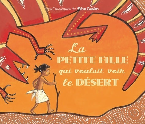 Livrenpoche : La petite fille qui voulait voir le désert - Annie Langlois - Livre
