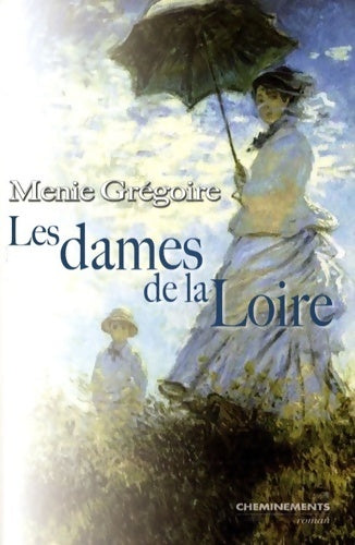 Livrenpoche : Les dames de la Loire - Ménie Grégoire - Livre