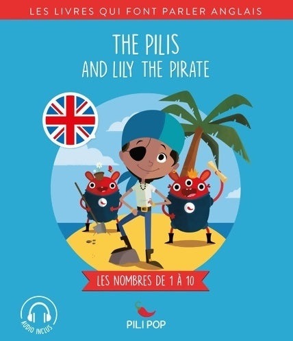 Livrenpoche : The pilis and lily the pirate : Les nombres de 1 à 10 - Elsa Prieto - Livre