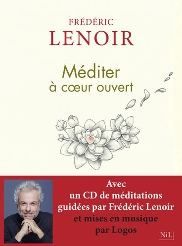 Méditer à coeur ouvert - Frédéric Lenoir - Livre