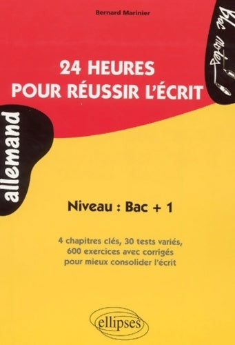 Livrenpoche : 24 heures pour réussir l'écrit : Niveau bac + 1 - Bernard Marinier - Livre
