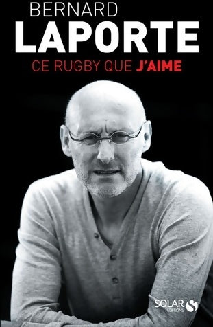 Livrenpoche : Ce rugby que j'aime - Bernard Laporte - Livre