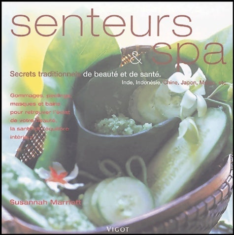 Livrenpoche : Senteurs et spa : Secrets traditionnels de beauté et de santé - Susannah Marriott - Livre