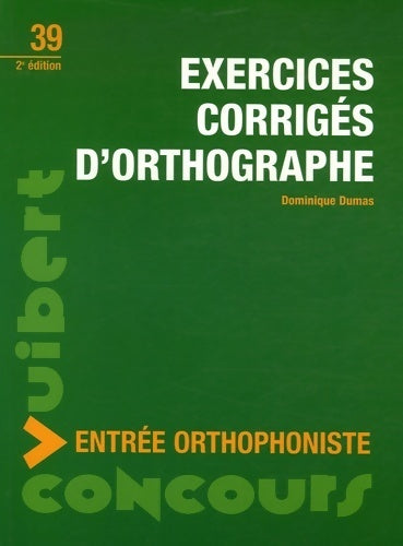 Livrenpoche : Exercices corrigés d'orthographe : Concours entrée orthophoniste - Dominique Dumas - Livre