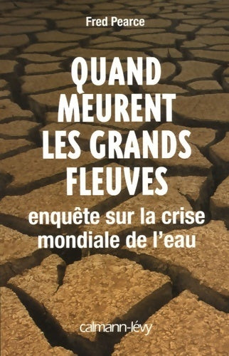 Livrenpoche : Quand meurent les grands fleuves : Enquête sur la crise mondiale de l'eau - Fred Pearce - Livre