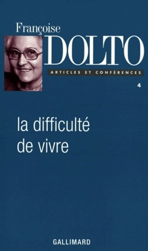 Livrenpoche : Articles et conférences iv : la difficulté de vivre - Françoise Dolto - Livre