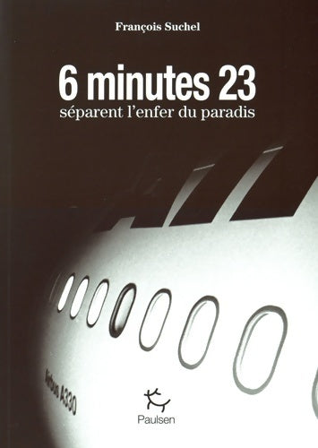 Livrenpoche : 6 minutes 23 séparent l'enfer du paradis - François Suchel - Livre