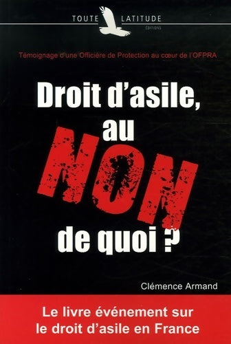 Livrenpoche : Droit d'asile au non de quoi ? : Témoignage d'une officière de protection au coeur de l'ofpra - Clémence Armand - Livre