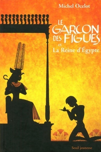Livrenpoche : Le garçon des figues et la reine d'Egypte - Michel Ocelot - Livre