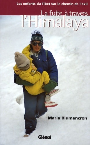 Livrenpoche : La fuite à travers l'Himalaya : Les enfants du Tibet sur le chemin de l'exil - Maria Blumencron - Livre