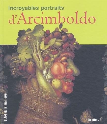 Livrenpoche : Incroyable portraits d'arcimboldo - Claudia Strand - Livre