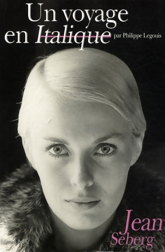 Livrenpoche : Un voyage en italique. Jean seberg - Philippe Legouis - Livre