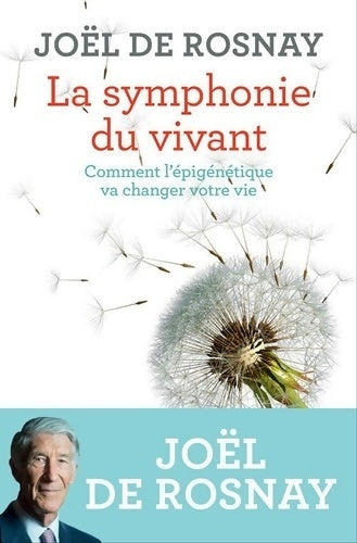 Livrenpoche : La symphonie du vivant : Comment l'épigénétique va changer votre vie - Joël De Rosnay - Livre