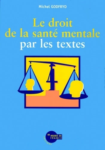 Livrenpoche : Le droit de la santé mentale par les textes - Michel Godfryd - Livre