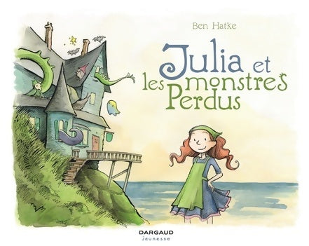 Livrenpoche : Julia et les monstres perdus Tome . Julia et les monstres perdus - Hatke Ben - Livre