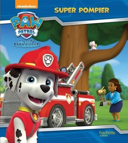 Livrenpoche : Paw patrol - la pat' patrouille / super pompier - Anne Marchand Kalicky - Livre