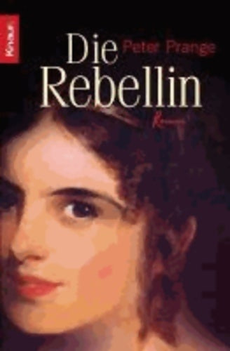 Livrenpoche : Die rebellin - Peter Prange - Livre