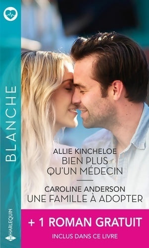 Livrenpoche : Bien plus qu'un médecin / Une famille à adopter / Quand le passé resurgit - Caroline Anderson, Allie Kincheloe - Livre