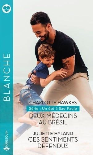 Deux médecins au Brésil / Ces sentiments défendus - Charlotte Hawkes, Juliette Hyland - Livre