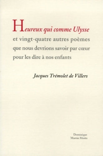 Livrenpoche : Heureux qui comme ulysse : Et vingt-quatre autres poèmes que nous devrions apprendre par coeur pour les dire à nos enfants - Jacques Trémolet de Villers - Livre