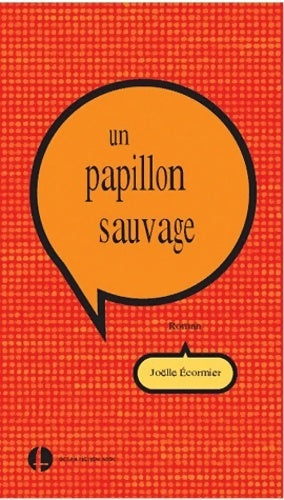 Livrenpoche : Un papillon sauvage - Joëlle Ecormier - Livre