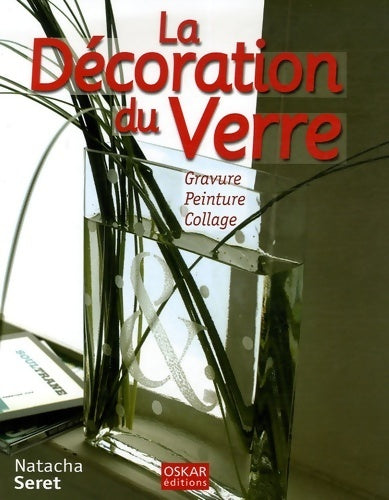 Livrenpoche : La décoration du verre : Gravure peinture collage - Natacha Seret - Livre