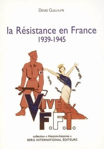 Livrenpoche : La résistance en France : 1939 - 1945 - Denise Guillaume - Livre